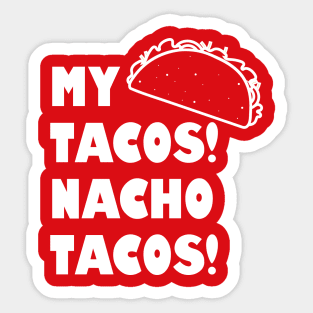 Funny Taco Shirt | My Tacos Nacho Tacos Sticker